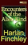 Encounters of the Alien Kind by Harlan Finchley