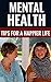 Mental Health - Tips For A Happier Life by Thomas Robertson