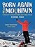 Born Again on the Mountain by Arunima Sinha