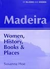 Madeira: Women, History, Books and Places