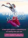 Express Yourself: A Teen Girl's Guide to Speaking Up and Being Who You Are (The Instant Help Solutions Series)