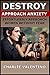 Destroy Approach Anxiety - Effortlessly Approach Women Withou... by Charlie Valentino