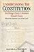 Understanding The Constitution: Ten Things Every Christian Should Know About The Supreme Law Of The Land
