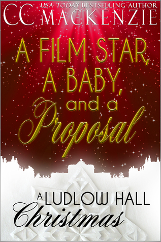 A Film Star, a Baby and a Proposal (Ludlow Hall #4.5)