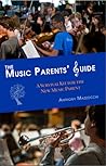 The Music Parents' Guide: A Survival Kit for the New Music Parent