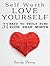 Love Yourself: 31 Ways To T...