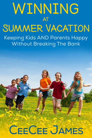 Winning at Summer Vacation: Keeping Kids AND Parents Happy Without Breaking the Bank
