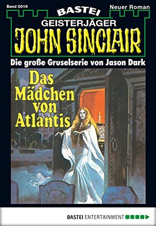 John Sinclair 16: Das Mädchen von Atlantis (1. Teil) (German Edition)