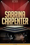 Sabrina Carpenter Unauthorized & Uncensored (All Ages Deluxe Edition with Videos)