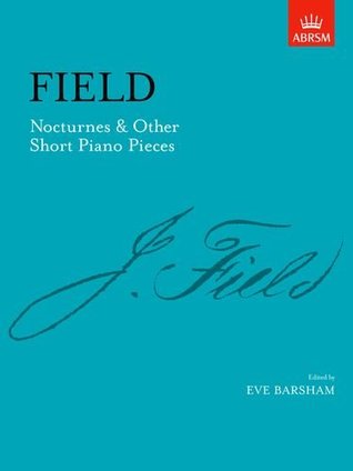 Field: Nocturnes & Other Short Piano Pieces [ABRSM] (Signature)