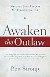 Awaken the Outlaw: Discover Your Process for Transformation