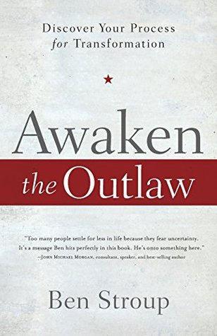 Awaken the Outlaw: Discover Your Process for Transformation