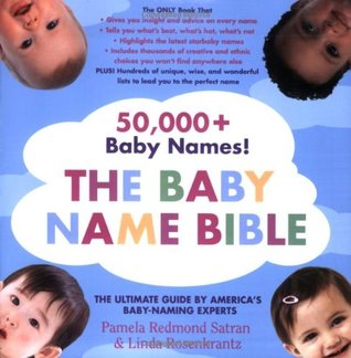 The Baby Name Bible: The Ultimate Guide By America's Baby-Naming Experts (Paperback)