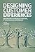 Designing Customer Experiences by Jacob Lindborg