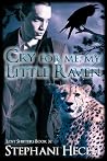 Cry For Me My Little Raven by Stephani Hecht