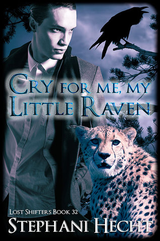 Cry For Me My Little Raven (Lost Shifters #32)