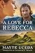 A Love for Rebecca by Mayte Uceda