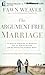 The Argument-Free Marriage: 28 Days to Creating the Marriage You've Always Wanted with the Spouse You Already Have
