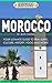 Morocco: Your Ultimate Guid...