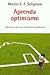Aprenda optimismo: Haga de la vida una experiencia gratificante