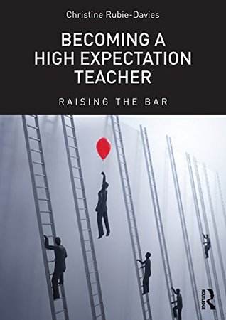 Becoming a High Expectation Teacher: Raising the bar (Kindle Edition)