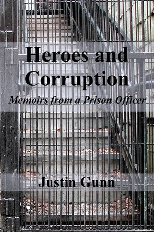 Heroes and Corruption: Memoirs from a Prison Officer