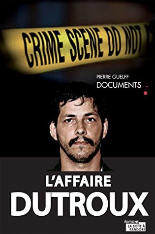 L'affaire Dutroux: L'affaire, les pistes, les erreurs (French Edition)