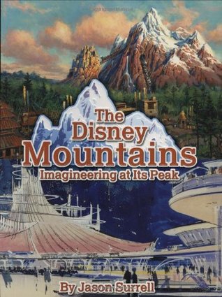 The Disney Mountains: Imagineering At Its Peak (Paperback)