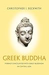 Greek Buddha by Christopher I. Beckwith
