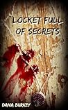 Locket Full of Secrets by Dana Burkey