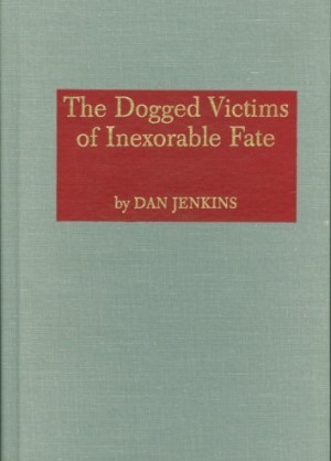 The Dogged Victims of Inexorable Fate