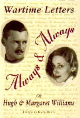 Always and always: The wartime letters of Hugh and Margaret Williams (Paperback)