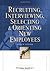 Recruiting, Interviewing, Selecting & Orienting New Employees