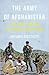 The Army of Afghanistan by Antonio Giustozzi The Army of Afghanistan by Antonio Giustozzi