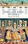 Book cover for The Last King in India: Wajid Ali Shah (1822-87)
