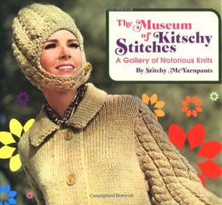 Museum of Kitschy Stitches: A Gallery of Notorious Knits (Hardcover)