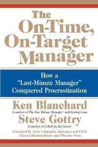 The On-Time, On-Target Manager: How a "Last-Minute Manager" Conquered Procrastination