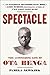Spectacle The Astonishing Life of Ota Benga by Pamela Newkirk