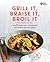 American Heart Association Grill It, Braise It, Broil It: And 9 Other Easy Techniques for Making Healthy Meals: A Cookbook
