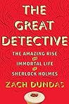 Book cover for The Great Detective: The Amazing Rise and Immortal Life of Sherlock Holmes