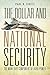 The Dollar and National Security: The Monetary Component of Hard Power