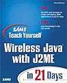 Sams Teach Yourself Wireless Java with J2ME in 21 Days
