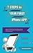 7 Steps to Your First iPhone App: How to Create Your First iPhone Game Without Any Programming Experience or Outsourcing