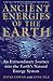 Ancient Energies of the Earth