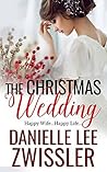 The Christmas Wedding by Danielle Lee Zwissler The Christmas Wedding by Danielle Lee Zwissler