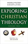 Exploring Christian Theology  by Nathan D. Holsteen