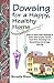 Dowsing for a Healthy, Happy Home: Improving the health of your home with the art of dowsing (Pendulum Dowsing)