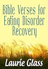 Bible Verses for Eating Disorder Recovery Bible Verses for Eating Disorder Recovery