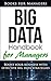 Big Data: Definitions, Business Logics, and Best Practices to Apply in Your Business (Books for Managers Book 2)