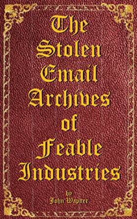 The Stolen Email Archives Of Feable Industries